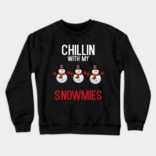 Chillin With My Snowmies Crewneck Sweatshirt